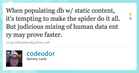 When populating a database w/ static content, it's tempting to make the spider do it all. But judicious mixing of human data entry may prove faster