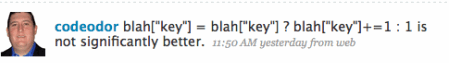 blah['key'] = blah['key'] ? blah['key']+=1 : 1 is not significantly better.