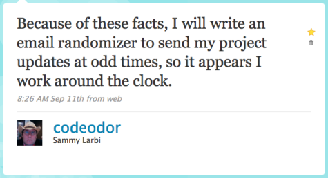 Because of these facts, I will write an email randomizer to send my project updates at odd times, so it appears I work around the clock.